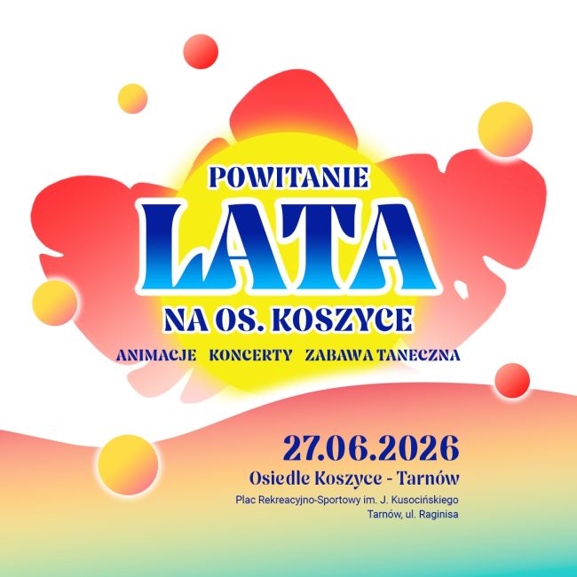 plakat informujący o pikniku witającym lato na osiedlu koszyce w tarnowie