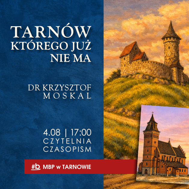plakat zapraszający na wykład dr. krzysztofa moskala o tarnowie, którego już nie ma