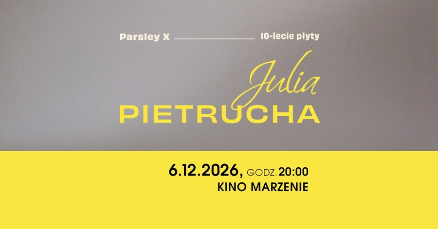 Koncert: Julia Pietrucha - Parsley X plakat