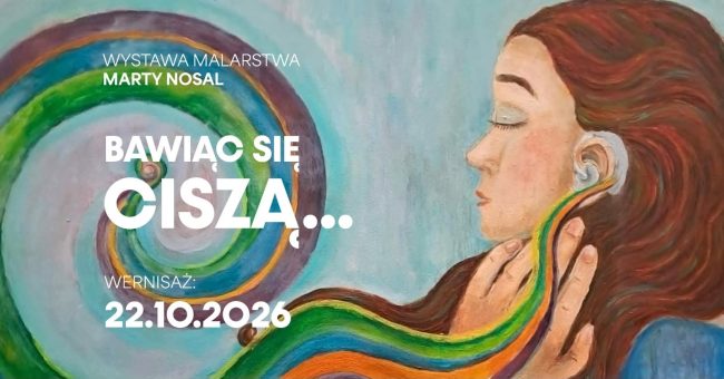 Wystawa malarstwa Marty Nosal „Bawiąc się ciszą…” plakat
